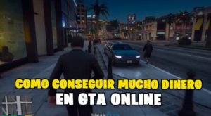 GTA V Online Como conseguir mucho dinero